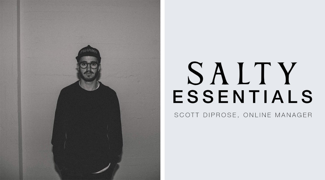FIVE SALTY ESSENTIALS WITH: SCOTT DIPROSE, ONLINE MANAGER