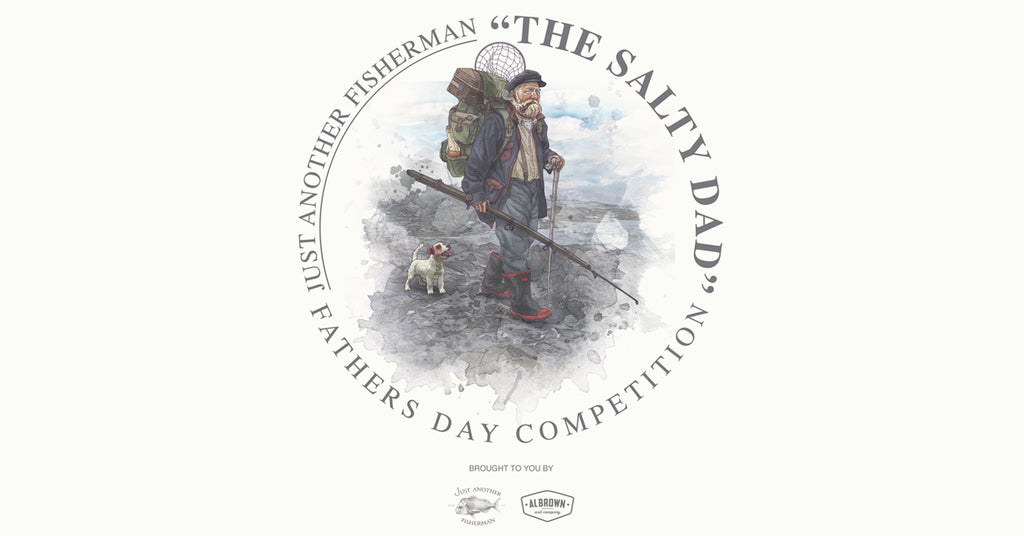 THE SALTY DAD ~ Father’s Day competition.